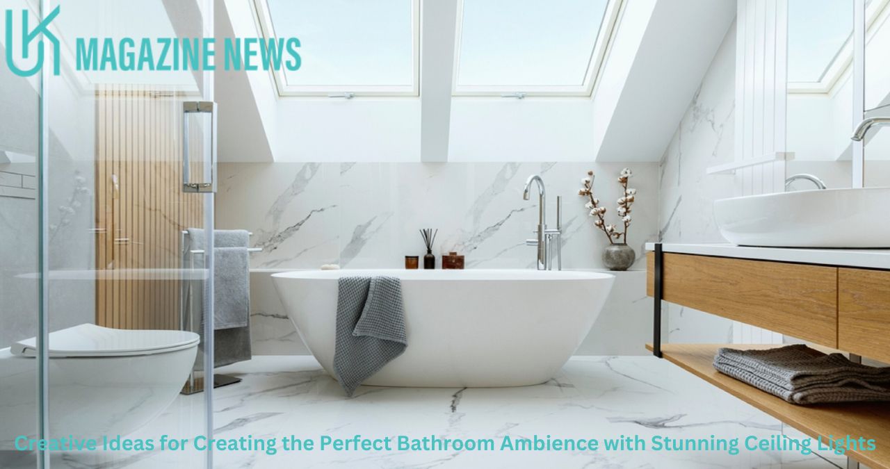 Creative Ideas for Creating the Perfect Bathroom Ambience with Stunning Ceiling Lights