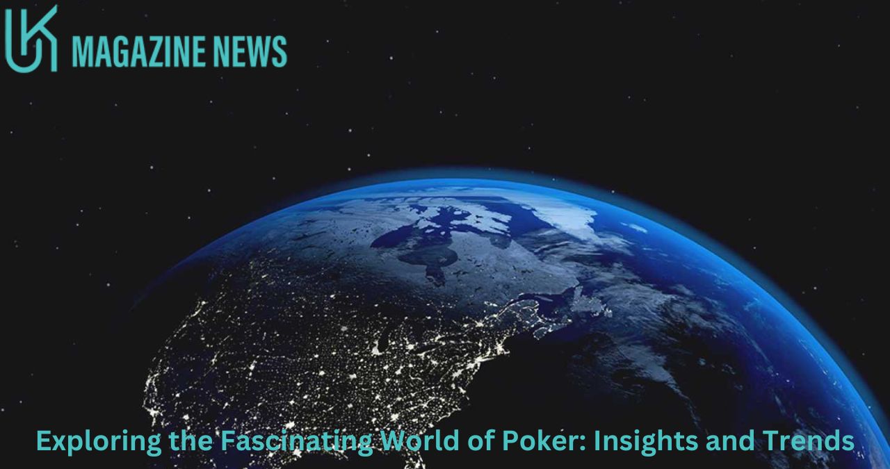 Exploring the Fascinating World of Poker: Insights and Trends