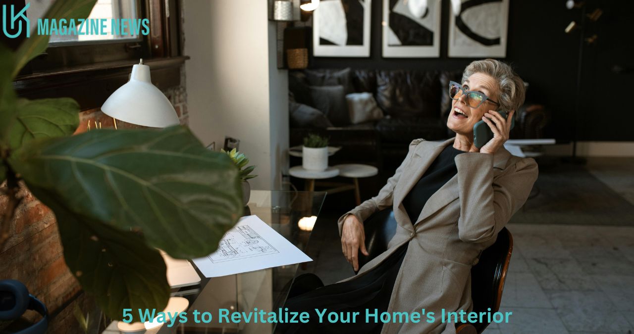 5 Ways to Revitalize Your Home's Interior